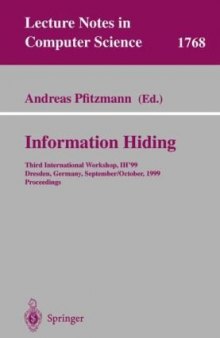 Information Hiding: Third International Workshop, IH’99, Dresden, Germany, September 29 - October 1, 1999 Proceedings