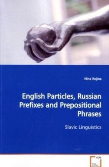 English Particles, Russian Prefixes and Prepositional Phrases: Slavic Linguistics