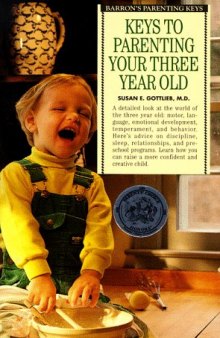 Keys to Parenting Your Three Year Old (Barron's Parenting Keys)