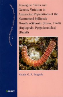 Ecological traits and genetic variation in Amazonian populations of the neotropical millipede Poratia obliterata (Kraus, 1960) (Diplopoda, Pyrgodesmidae) (Brazil) (Invertebrate Ecology and Conservation Monographs 2)