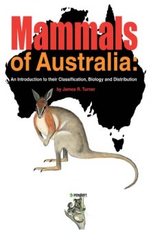 Mammals of Australia: An Introduction to Their Classification, Biology & Distribution