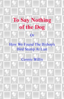 To Say Nothing of the Dog: Or, How We Found the Bishop's Bird Stump at Last