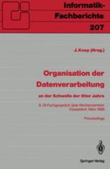 Organisation der Datenverarbeitung an der Schwelle der 90er Jahre: 8. GI-Fachgespräch über Rechenzentren, Düsseldorf, 2.–3. März 1989