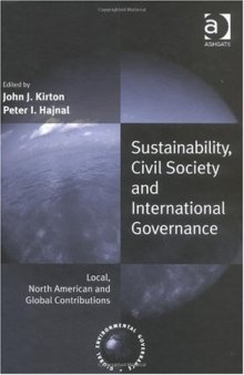 Sustainability, Civil Society And International Governance: Local, North American And Global Contributions (Global Environmental Governance)