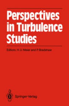 Perspectives in Turbulence Studies: Dedicated to the 75th Birthday of Dr. J. C. Rotta International Symposium DFVLR Research Center, Göttingen, May 11–12, 1987