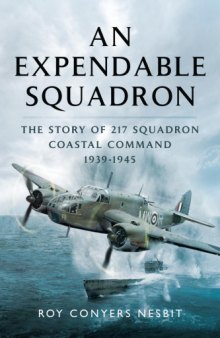 An Expendable Squadron : The Story of 217 Squadron, Coastal Command, 1939-1945