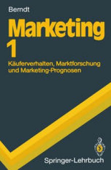 Marketing 1: Käuferverhalten, Marktforschung und Marketing-Prognosen