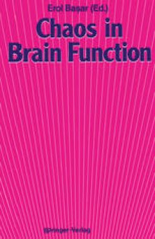 Chaos in Brain Function: Containing Original Chapters by E. Başar and T. H. Bullock and Topical Articles Reprinted from the Springer Series in Brain Dynamics