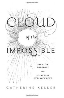 Cloud of the impossible : negative theology and planetary entanglement