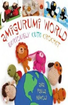 Amigurumi World  Seriously Cute Crochet