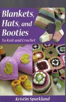 Blankets, Hats, and Booties  To Knit And Crochet