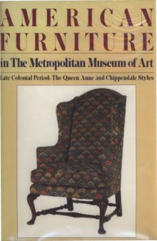 American furniture in the Metropolitan Museum of Art. II ; Late colonial period: the Queen Anne and Chippendale styles