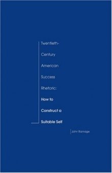 Twentieth-Century American Success Rhetoric: How to Construct a Suitable Self
