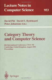 Category Theory and Computer Science: 6th International Conference, CTCS '95 Cambridge, United Kingdom, August 7–11, 1995 Proceedings