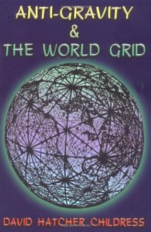 Anti-Gravity and the World Grid (Lost Science (Adventures Unlimited Press))