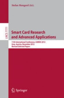 Smart Card Research and Advanced Applications: 11th International Conference, CARDIS 2012, Graz, Austria, November 28-30, 2012, Revised Selected Papers