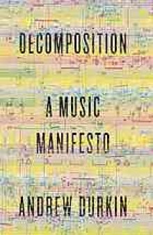 Decomposition : a music manifesto