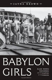 Babylon Girls: Black Women Performers and the Shaping of the Modern  