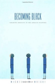 Becoming Black: Creating Identity in the African Diaspora
