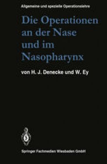 Die Operationen an der Nase und im Nasopharynx: Mit Berücksichtigung der transsphenoidalen Operationen an der Hypophyse und der Eingriffe am vegetativen Nervensystem des Kopfes
