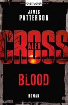 Blood: Ein Alex-Cross-Roman  