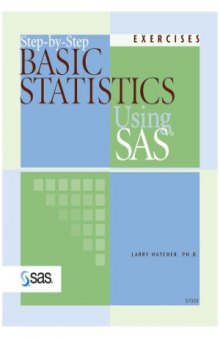 Step-By-Step Basic Statistics Using SAS. Exercises