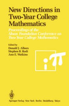 New Directions in Two-Year College Mathematics: Proceedings of the Sloan Foundation Conference on Two-Year College Mathematics, held July 11–14 at Menlo College in Atherton, California
