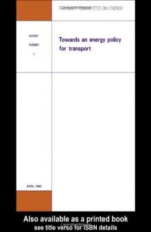 Towards an Energy Policy for Transport : A Series of Papers Presented to the Watt Committee Consultative Council Held At the Royal Aeronautical Society in London On November 27th 1979 Watt Committee Report ; No. 7