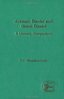 Aramaic Daniel and Greek Daniel: A Literary Comparison (Journal for the Study of the Old Testament. Supplement Series, 198)