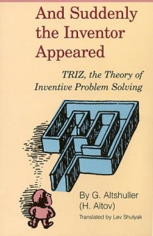 And Suddenly the Inventor Appeared: TRIZ, the Theory of Inventive Problem Solving