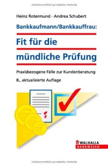Bankkaufmann/Bankkauffrau: Fit für die mündliche Prüfung: Praxisbezogene Fälle zur Kundenberatung