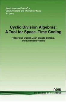 Cyclic Division Algebras: A Tool for Space-Time Coding (Foundations and Trends in Communications and Information Theory)