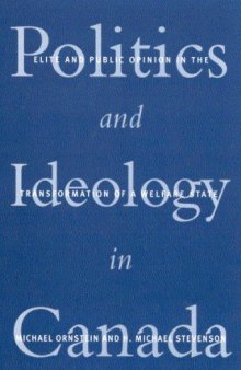 Politics and Ideology in Canada: Elite and Public Opinion in the Transformation of the Welfare State