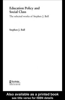 Education Policy and Social Class: The Selected Works of Stephen Ball (World Library of Educationalists)