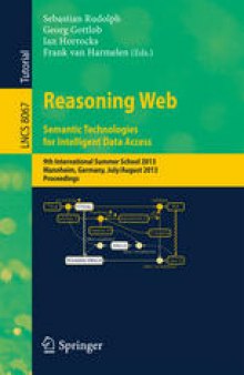 Reasoning Web. Semantic Technologies for Intelligent Data Access: 9th International Summer School 2013, Mannheim, Germany, July 30 – August 2, 2013. Proceedings