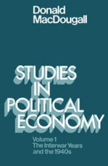 Studies in Political Economy: Volume I: The Interwar Years and the 1940s