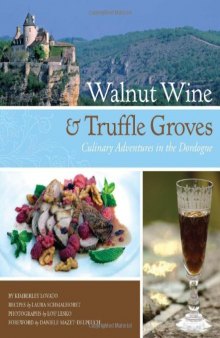 Walnut Wine and Truffle Groves: Culinary Adventures in the Dordogne