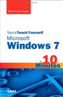 Sams Teach Yourself Microsoft Windows 7 in 10 Minutes (Sams Teach Yourself -- Minutes)