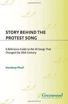 Story behind the Protest Song: A Reference Guide to the 50 Songs That Changed the 20th Century