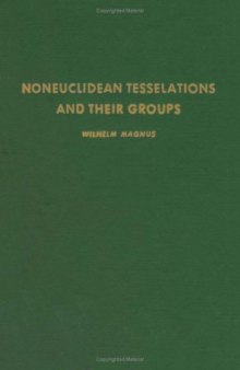 Noneuclidean Tesselations and Their Groups. (Pure & Applied Mathematics)