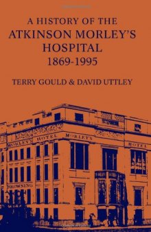 History of the Atkinson Morley's Hospital 1869-1995