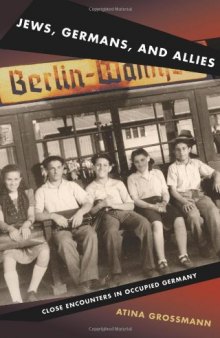 Jews, Germans, and Allies : close encounters in occupied Germany