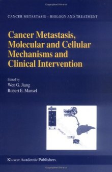 Cancer Metastasis, Molecular and Cellular Mechanisms and Clinical Intervention, Volume 1: Biology and Treatment (Cancer Metastasis - Biology and Treatment)