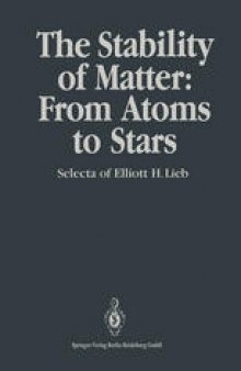 The Stability of Matter: From Atoms to Stars: Selecta of Elliott H. Lieb