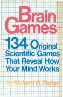 Brain Games: 134 Original Scientific Games That Reveal How Your Mind Works