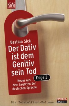 Der Dativ ist dem Genitiv sein Tod - Folge 2: Neues aus dem Irrgarten der deutschen Sprache