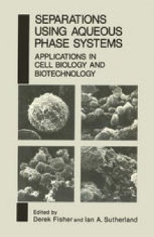 Separations Using Aqueous Phase Systems: Applications in Cell Biology and Biotechnology