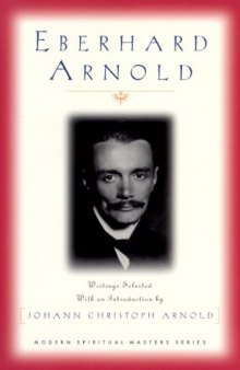 Eberhard Arnold: Selected Writings (Modern Spiritual Masters Series)
