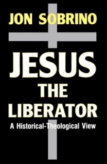 Jesus the Liberator: A Historical-Theological Reading of Jesus of Nazareth