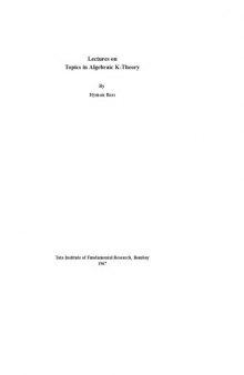 Lectures on Topics in Algebraic K-Theory